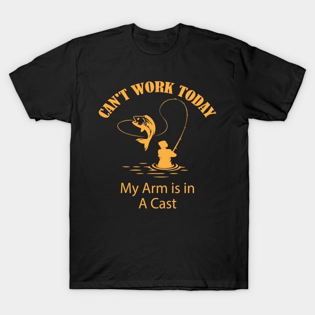 Sorry Can't Work Today My arm is in a Cast Funny Fishing T-Shirt by printalpha-art